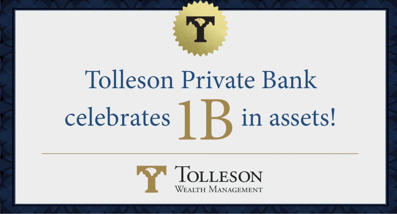 Tolleson Private Bank Celebrates 1 Billion in Assets Tolleson Wealth